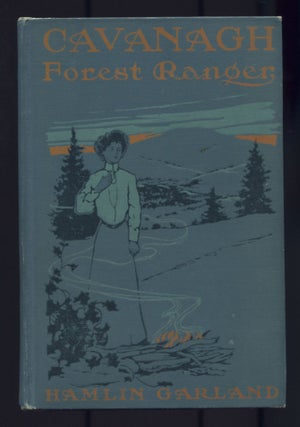Item #504456 Cavanagh Forest Ranger: A Romance of the Mountain West. Hamlin GARLAND