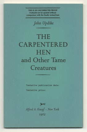 Item #504626 The Carpentered Hen and Other Tame Creatures. John UPDIKE