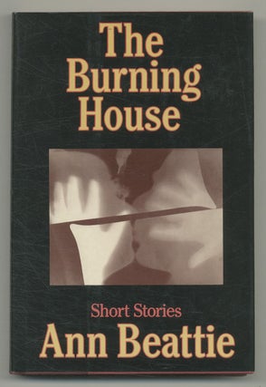 Item #504647 The Burning House: Short Stories. Ann BEATTIE
