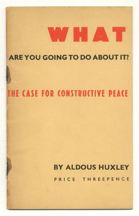 Item #504684 What Are You Going To Do About It? The Case for Constructive Peace. Aldous HUXLEY