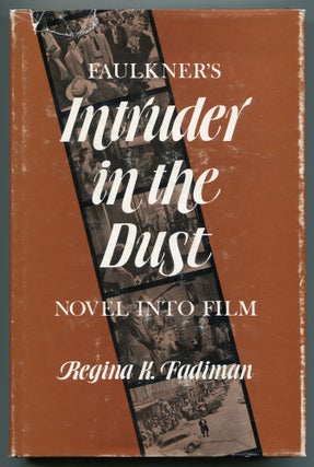 Item #504723 Faulkner's Intruder in the Dust: Novel Into Film. The Screenplay by Ben Maddow as...