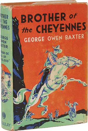 Item #50488 Brother of the Cheyennes. George Owen BAXTER, Frederick Faust aka Max Brand.