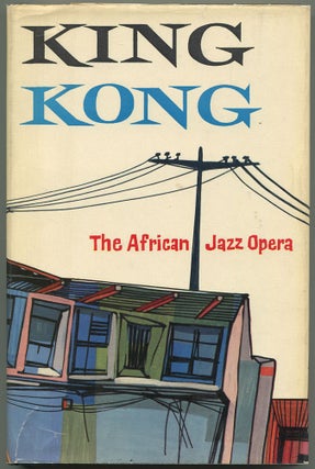 Item #504975 King Kong: An African Jazz Opera. Harry BLOOM