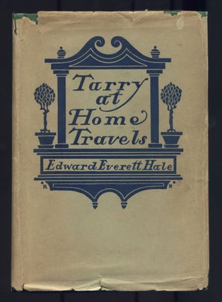 Item #505255 Tarry at Home Travels. Edward Everett HALE