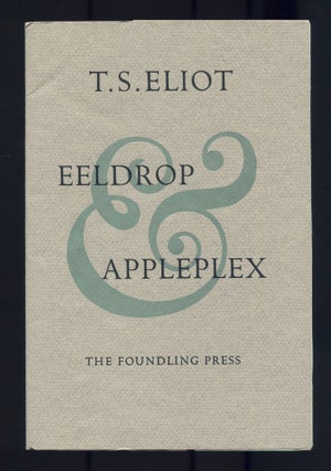 Item #505364 Eeldrop & Appleplex. T. S. ELIOT