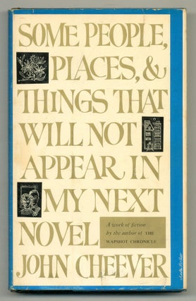Item #505438 Some People, Places, and Things That Will Not Appear in My Next Novel. John CHEEVER