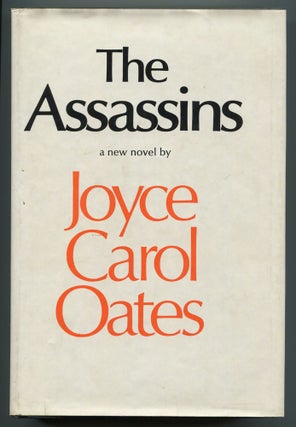 Item #505662 The Assassins: A Book of Hours. Joyce Carol OATES