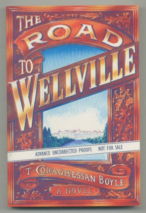 Item #505673 The Road to Wellville. T. Coraghessan BOYLE