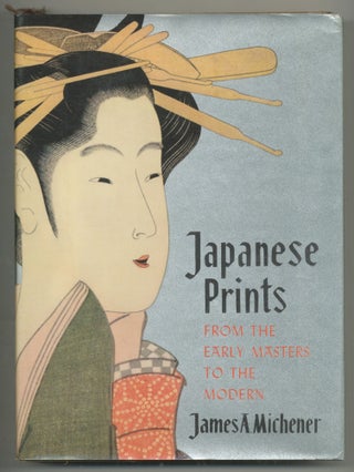 Item #505939 Japanese Prints: From the Early Masters to the Modern. James A. MICHENER