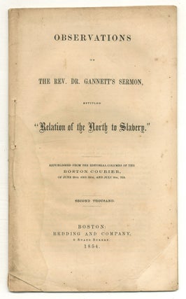Item #506176 Observations on the Rev. Dr. Gannett's Sermon, Entitled "Relation of the North to...