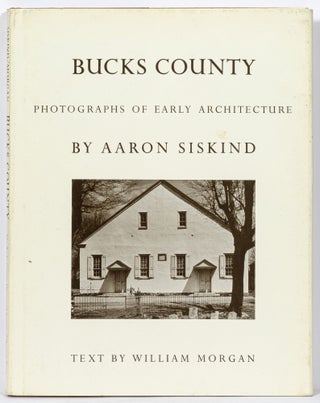 Item #506282 Bucks County: Photographs of Early Architecture. Aaron SISKIND
