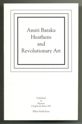 Heathens and Revolutionary Art. Amiri BARAKA.