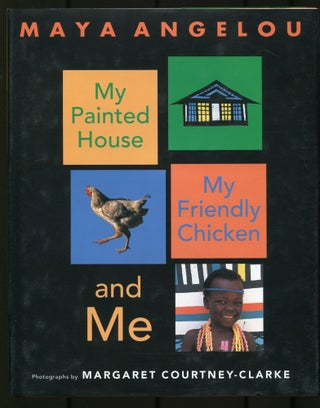 Item #506617 My Painted House, My Friendly Chicken, and Me. Maya ANGELOU
