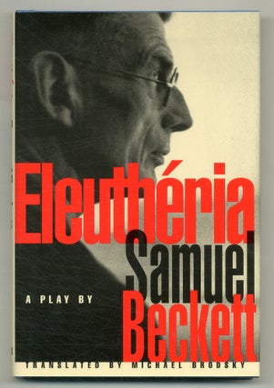 Item #506645 Eleutheria: A Play in Three Acts. Samuel BECKETT, Michael BRODSKY