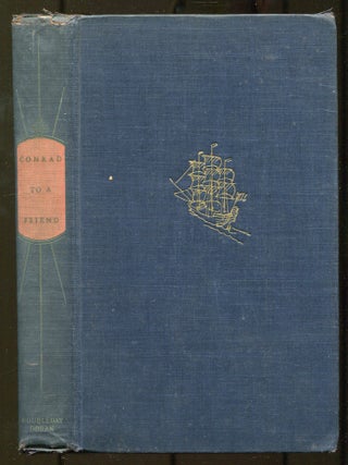 Item #506678 Conrad to a Friend: 150 Selected Letters from Joseph Conrad to Richard Curle. Joseph...