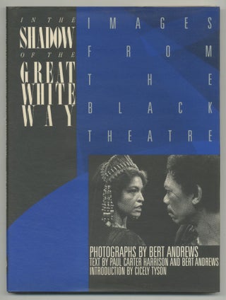 Item #506794 In the Shadow of the Great White Way: Images from the Black Theater. Bert. Paul...