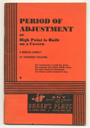 Item #506969 Period of Adjustment or High Point is Built on a Cavern: A Serious Comedy. Tennessee...