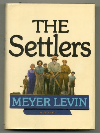 The Settlers: A Novel. Meyer LEVIN.