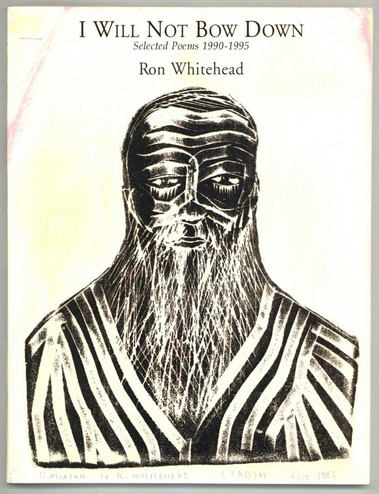 I Will Not Bow Down: Selected Poems 1990-1995. Ron WHITEHEAD.