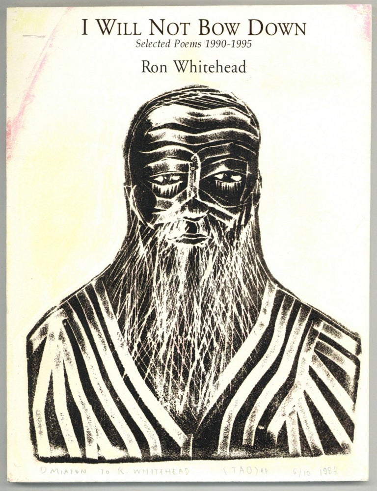 I Will Not Bow Down: Selected Poems 1990-1995. Ron WHITEHEAD.