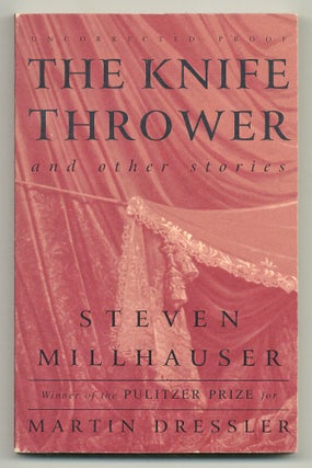 Item #507962 The Knife Thrower and Other Stories. Steven MILLHAUSER