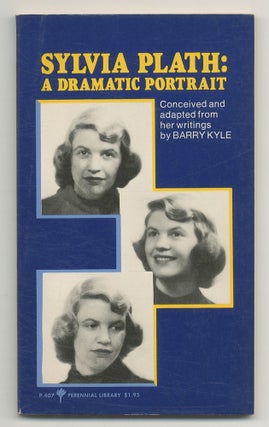 Item #507977 Sylvia Plath: A Dramatic Portrait. Barry KYLE, Sylvia PLATH