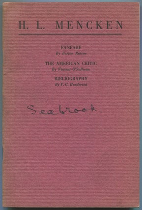 Item #508076 H.L. Mencken. Fanfare by Burton Rascoe. The American Critic by Vincent O'Sullivan....