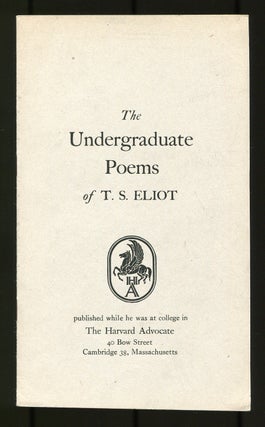 Item #508106 The Undergraduate Poems of T.S. Eliot. T. S. ELIOT