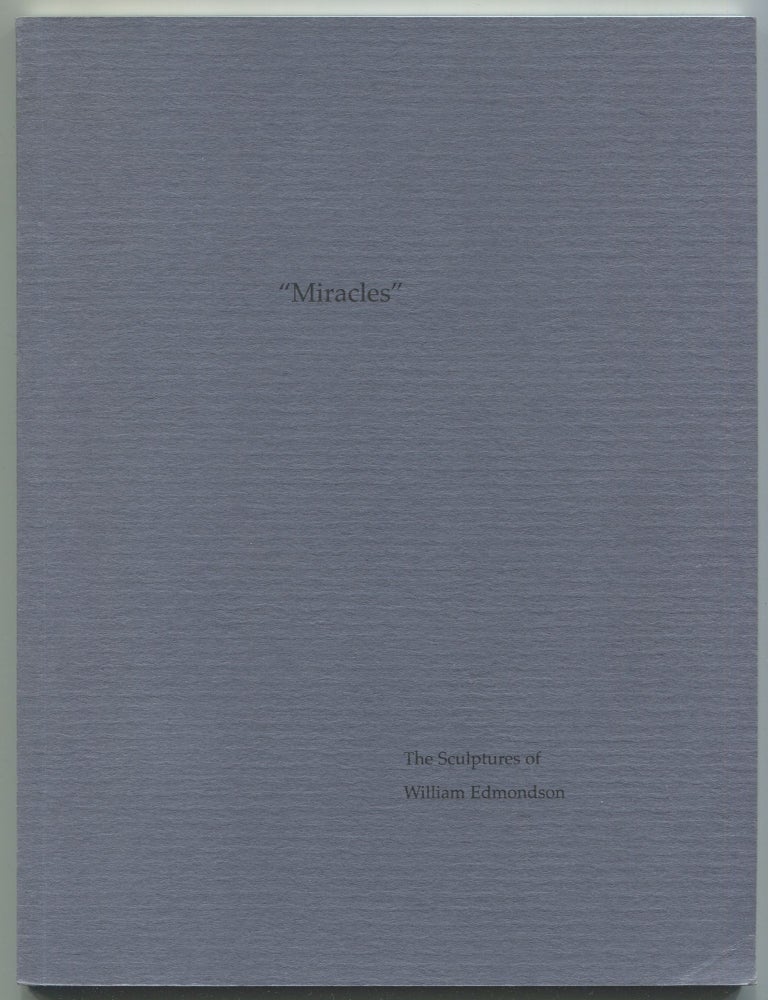 Item #508148 "Miracles": The Sculptures of William Edmondson. William EDMONSON.