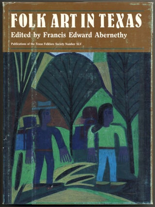Item #508154 Folk Art in Texas. Francis Edward ABERNETHY