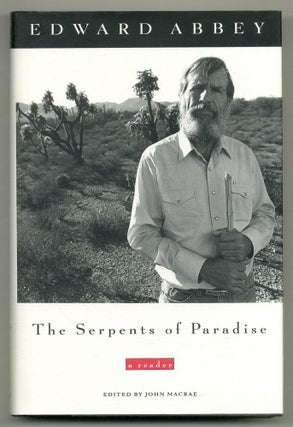 Item #508299 The Serpents of Paradise: A Reader. Edward ABBEY