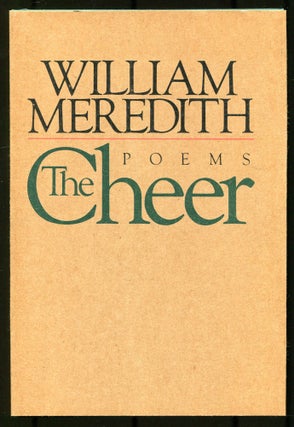 Item #508304 The Cheer: Poems. William MEREDITH