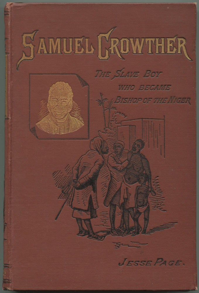 Samuel Crowther. The Slave Boy Who Became Bishop of the Niger. Jesse PAGE.