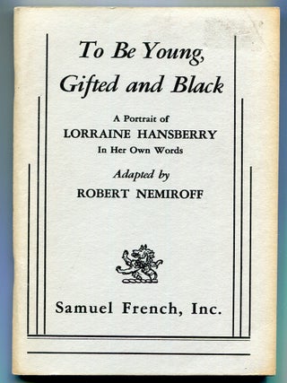 Item #508324 To Be Young, Gifted and Black: A Portrait of Lorraine Hansberry in Her Own Words....