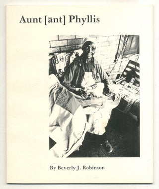 Item #508338 AUNT [ant] PHYLLIS by Beverly J. Robinson. AFRICAN-AMERICAN BIOGRAPHY, Beverly J....