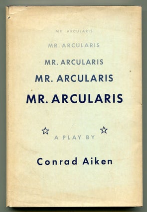 Item #508406 Mr. Arcularis: A Play. Conrad AIKEN