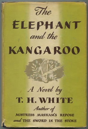 Item #508609 The Elephant and the Kangaroo. T. H. WHITE