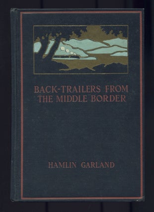 Item #508620 Back-Trailers from the Middle Border. Hamlin GARLAND