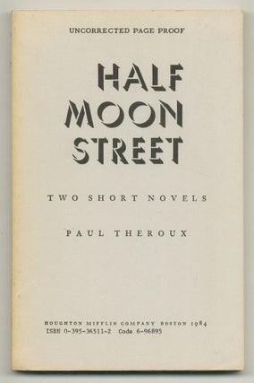 Item #508683 Half Moon Street: Two Short Novels. Paul THEROUX