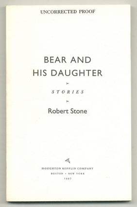 Item #508692 Bear and His Daughter: Stories. Robert STONE