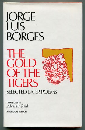 Item #508793 The Gold of the Tigers: Selected Later Poems. Jorge Luis BORGES
