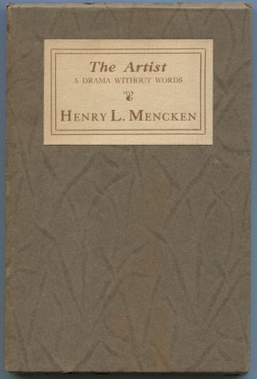 Item #508840 The Artist. A Drama Without Words. H. L. MENCKEN