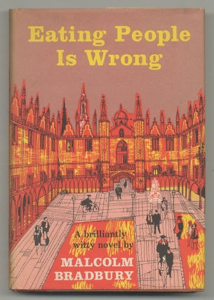 Item #508844 Eating People is Wrong: A Comedy. Malcolm BRADBURY