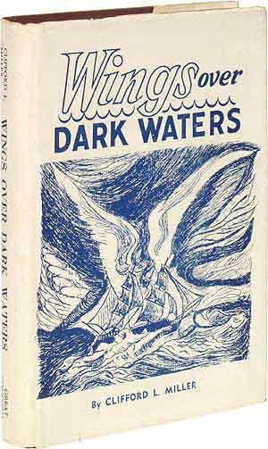 Item #50899 Wings Over Dark Waters: A Poetic Drama. Clifford L. MILLER.