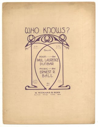 Item #509131 [Sheet music]: Who Knows? Paul Laurence DUNBAR, words by, music by Ernest R. Ball
