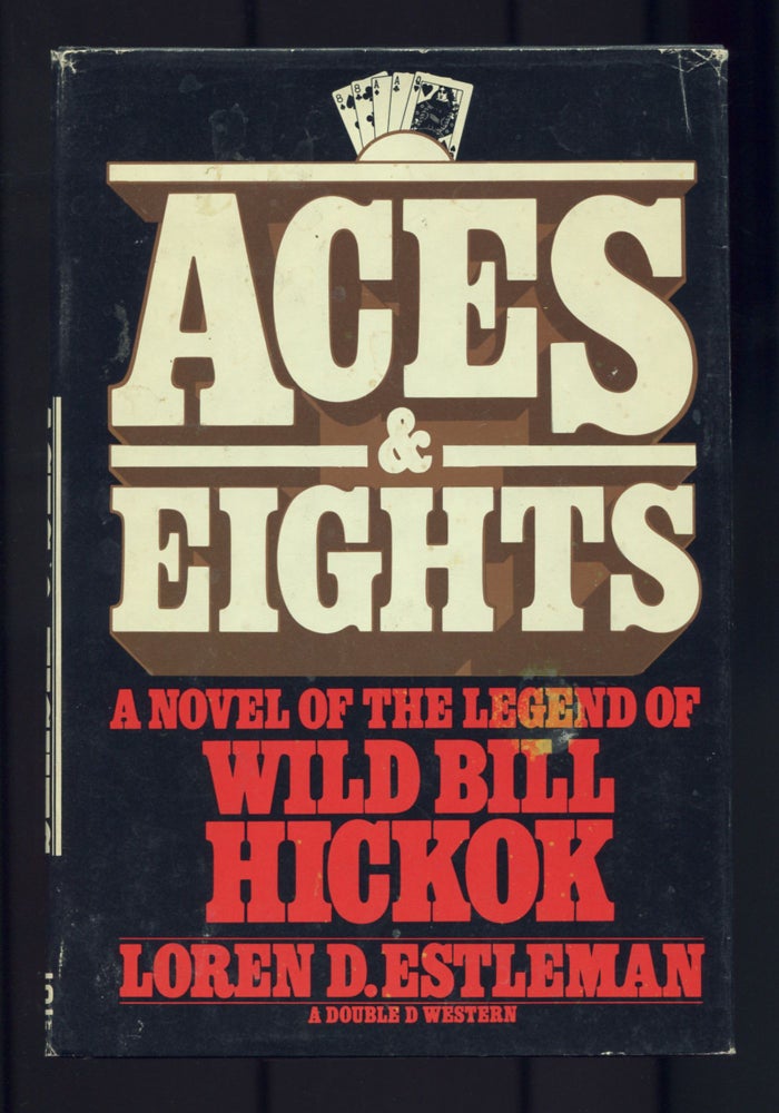 Item #509140 Aces & Eights: A Novel of the Legend of Wild Bill Hickok. Loren D. ESTLEMAN.