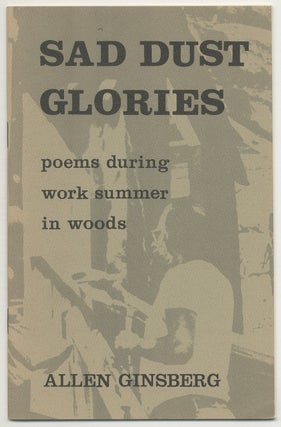 Item #509252 Sad Dust Glories: Poems During Work Summer in Woods. Allen GINSBERG