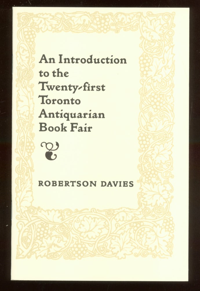 Item #50989 An Introduction to the Twenty-first Toronto Antiquarian Book Fair. Robertson DAVIES.