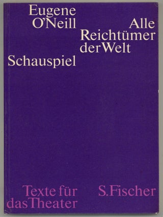 Item #509985 Alle Reichtumer der Welt. Schauspiel. Eugene O'NEILL