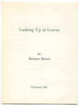 Looking Up at Leaves. Barbara HOWES.